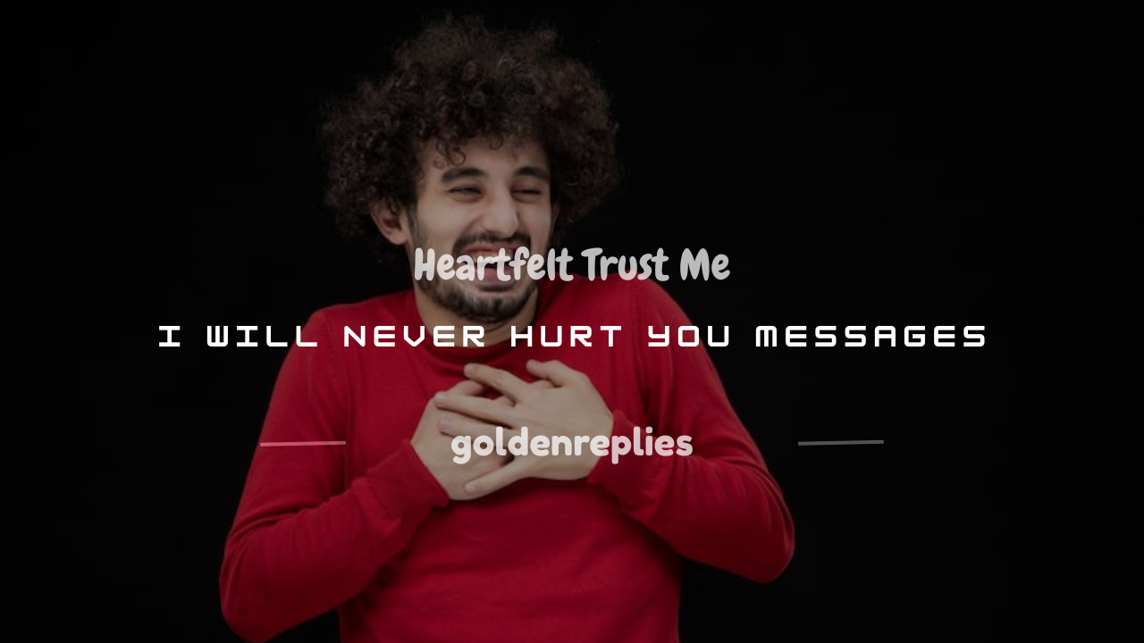 trust me i will never hurt you message