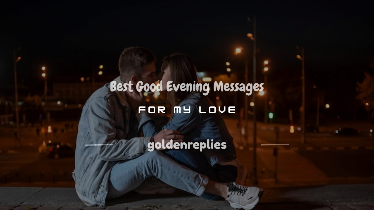 good evening message for my love