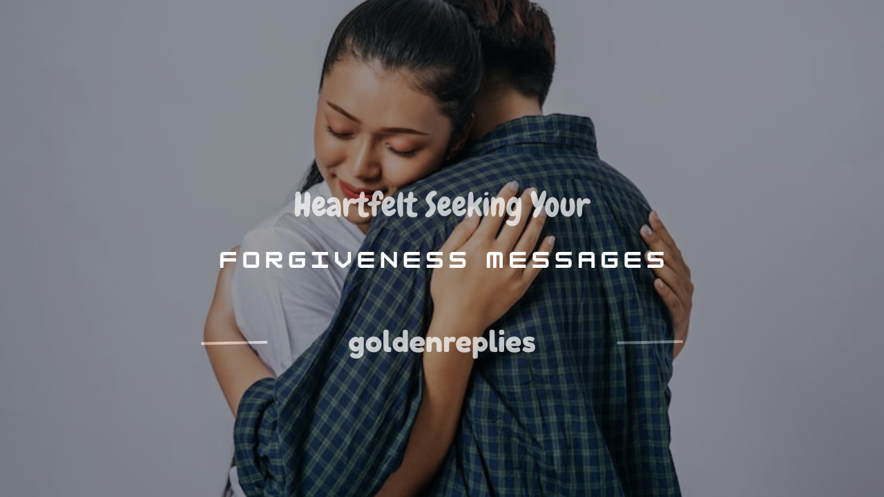 seeking for your forgiveness