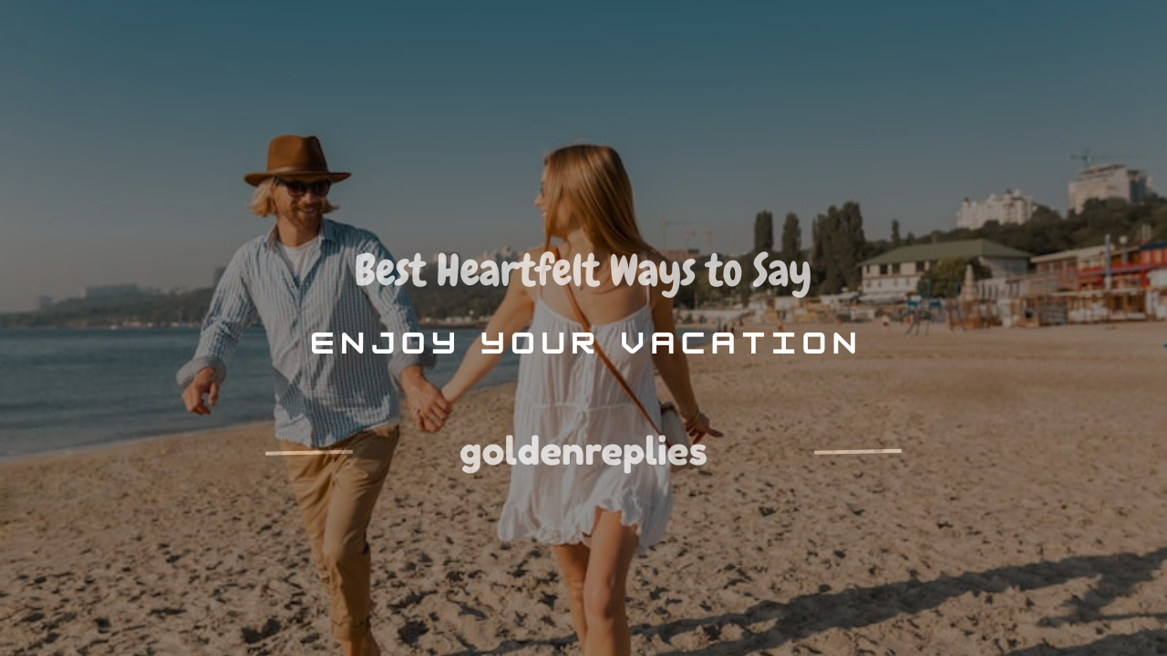 how to say enjoy your vacation