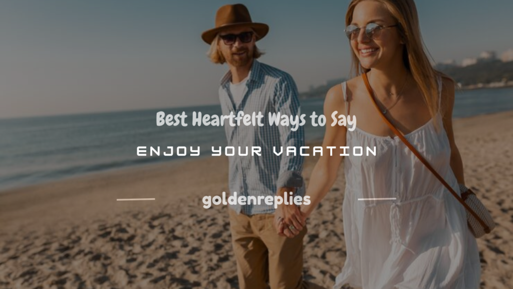 how to say enjoy your vacation